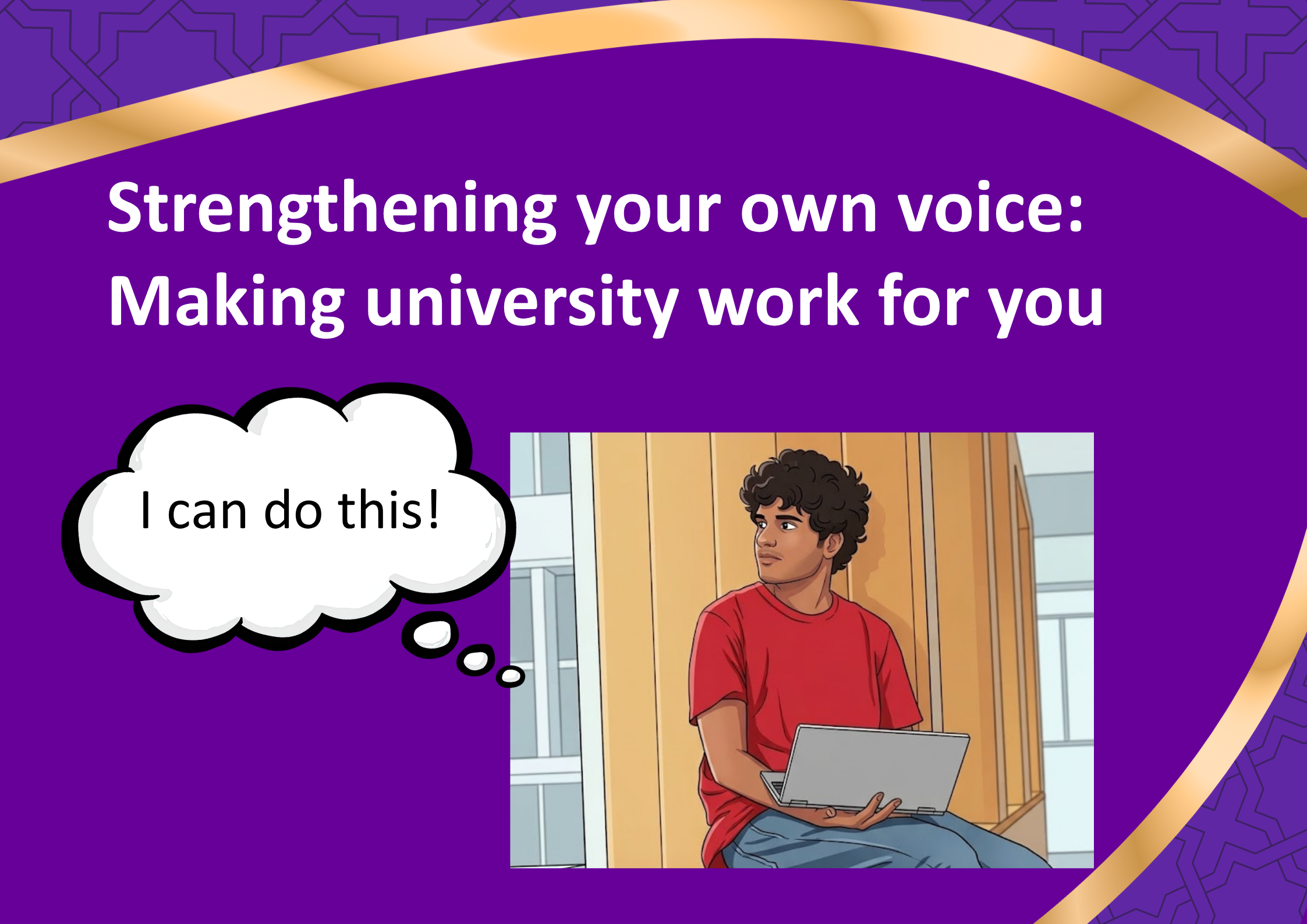 Strengthening Your Own Voice: Making University Work for You